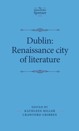 Miller, K: Dublin: Renaissance city of literature