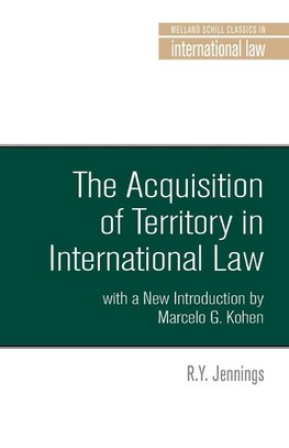 The Acquisition of Territory in International Law with a New Introduction by Marcelo G. Kohen