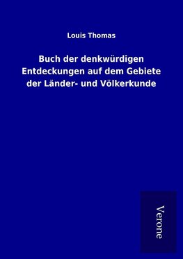 Buch der denkwürdigen Entdeckungen auf dem Gebiete der Länder- und Völkerkunde