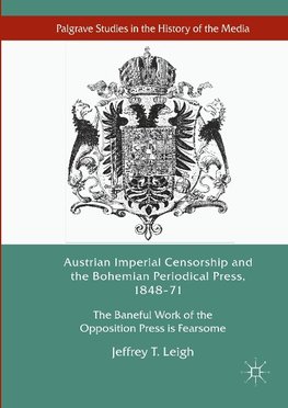 Austrian Imperial Censorship and the Bohemian Periodical Press, 1848-71