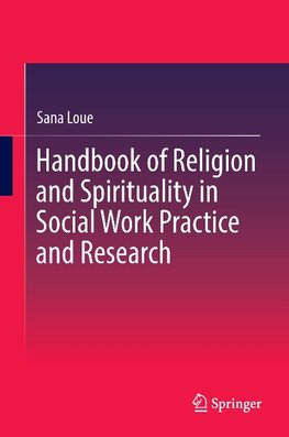 Handbook of Religion and Spirituality in Social Work Practice and Research