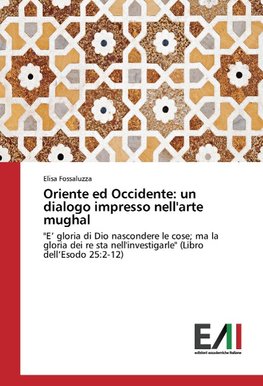 Oriente ed Occidente: un dialogo impresso nell'arte mughal