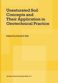 Unsaturated Soil Concepts and Their Application in Geotechnical Practice