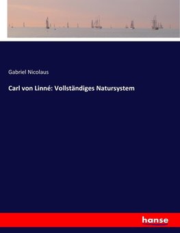 Carl von Linné: Vollständiges Natursystem