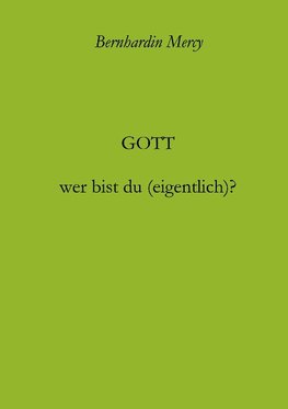 Gott - wer bist du (eigentlich)?