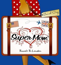 Super Mom Travels To London