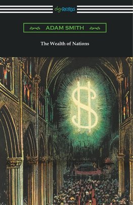 The Wealth of Nations (with Introductions by Ernest Belfort Bax and Edwin R. A. Seligman)