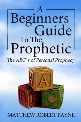 The Beginner's Guide to the Prophetic