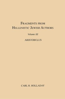 Fragments from Hellenistic Jewish Authors, Volume III, Aristobulus