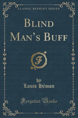 Hémon, L: Blind Man's Buff (Classic Reprint)