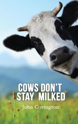 Cows Don't Stay Milked