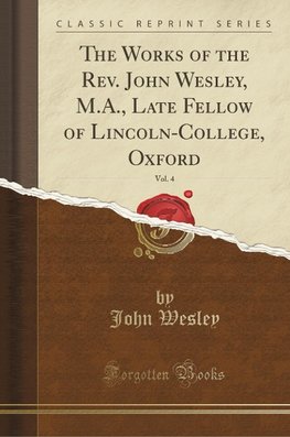 Wesley, J: Works of the Rev. John Wesley, M.A., Late Fellow