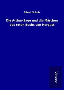 Die Arthur-Sage und die Märchen des roten Buchs von Hergest