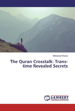 The Quran Crosstalk: Trans-time Revealed Secrets