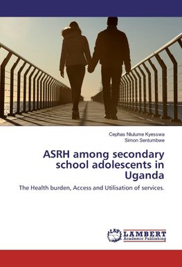 ASRH among secondary school adolescents in Uganda