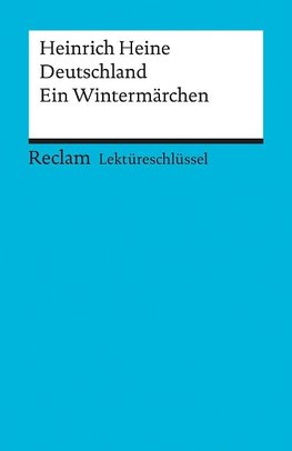 Deutschland. Ein Wintermärchen. Lektüreschlüssel für Schüler