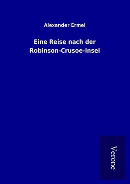 Eine Reise nach der Robinson-Crusoe-Insel