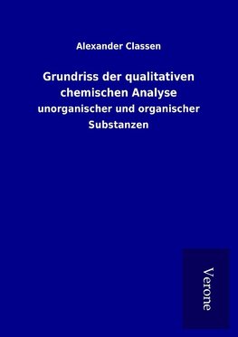 Grundriss der qualitativen chemischen Analyse