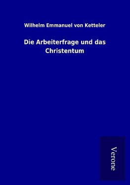 Die Arbeiterfrage und das Christentum