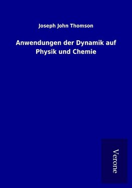 Anwendungen der Dynamik auf Physik und Chemie