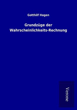 Grundzüge der Wahrscheinlichkeits-Rechnung