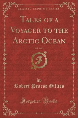 Gillies, R: Tales of a Voyager to the Arctic Ocean, Vol. 1 o