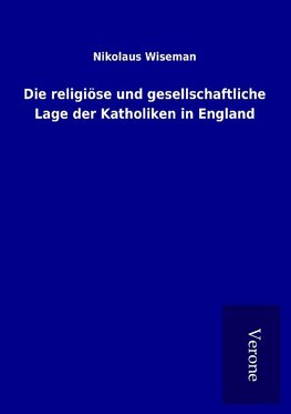 Die religiöse und gesellschaftliche Lage der Katholiken in England