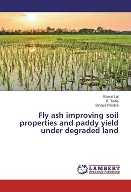 Fly ash improving soil properties and paddy yield under degraded land