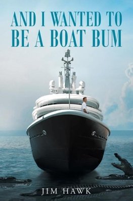 And I Wanted To Be A Boat Bum