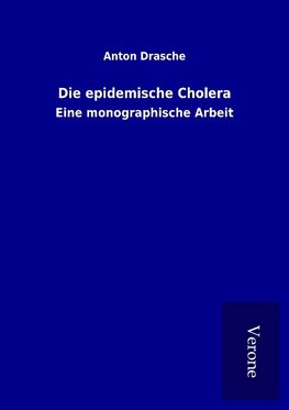 Die epidemische Cholera