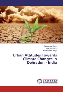 Urban Attitudes Towards Climate Changes in Dehradun - India