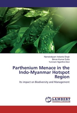 Parthenium Menace in the Indo-Myanmar Hotspot Region