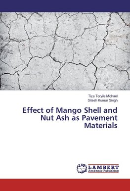 Effect of Mango Shell and Nut Ash as Pavement Materials