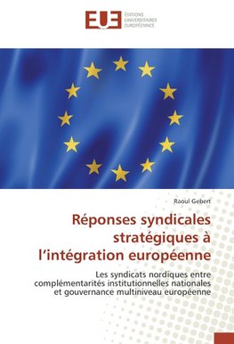 Réponses syndicales stratégiques à l'intégration européenne