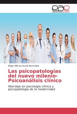 Las psicopatologías del nuevo milenio-Psicoanálisis clínico