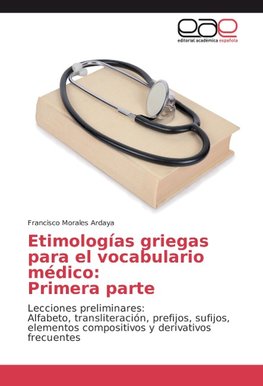 Etimologías griegas para el vocabulario médico: Primera parte