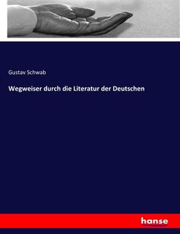 Wegweiser durch die Literatur der Deutschen