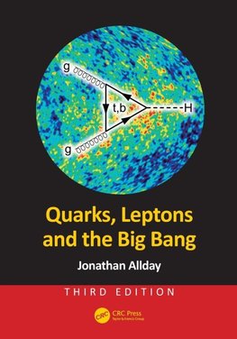 Allday, J: Quarks, Leptons and the Big Bang, Third Edition