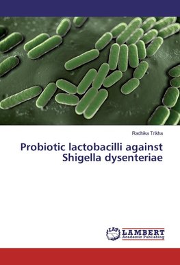 Probiotic lactobacilli against Shigella dysenteriae