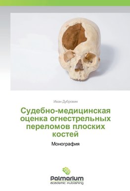 Sudebno-medicinskaya ocenka ognestrel'nyh perelomov ploskih kostej
