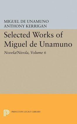 Selected Works of Miguel de Unamuno, Volume 6