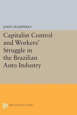 Capitalist Control and Workers' Struggle in the Brazilian Auto Industry