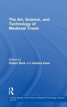 The Art, Science, and Technology of Medieval Travel