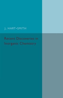 Recent Discoveries In Inorganic Chemistry