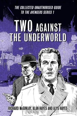 Two Against the Underworld - the Collected Unauthorised Guide to the Avengers Series 1