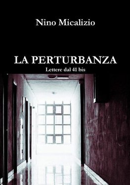 LA PERTURBANZA  Lettere dal 41 bis