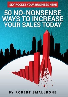 50 No-Nonsense Ways To Increase Your Sales Today