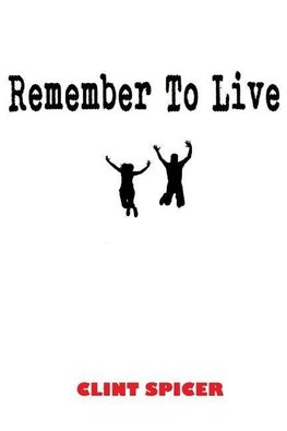 Remember To Live