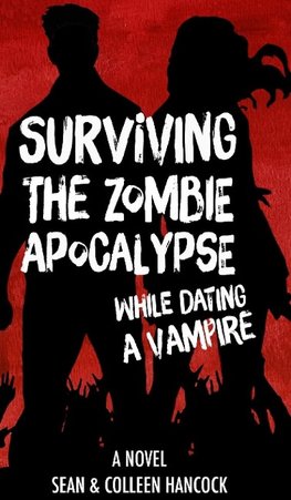 Surviving the Zombie Apocalypse While Dating a Vampire