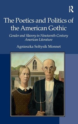 The Poetics and Politics of the American Gothic